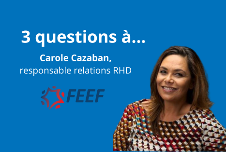 3 questions à Carole Cazaban, responsable relations RHD de la FEEF