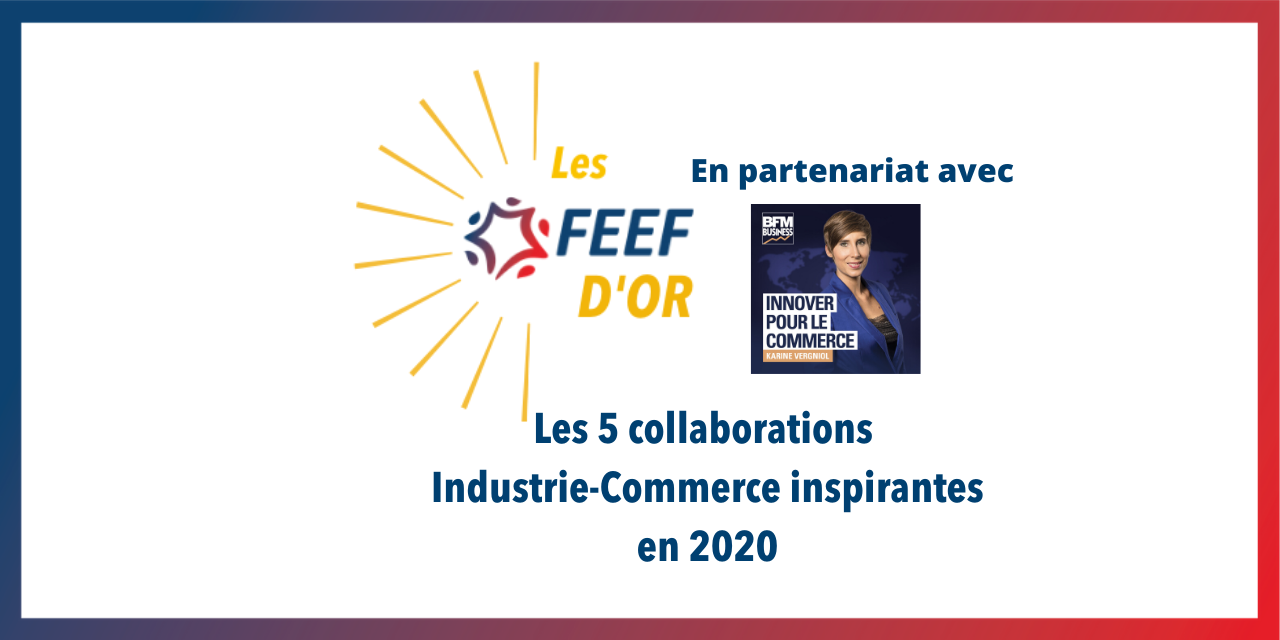 Les « FEEF D’OR » : le concours qui récompense une PME fournisseur de la distribution et une Enseigne qui s’engagent ensemble pour le Commerce de demain